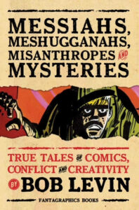 messiahs, meshuggahnas, misanthropes and mysteries by bob levin